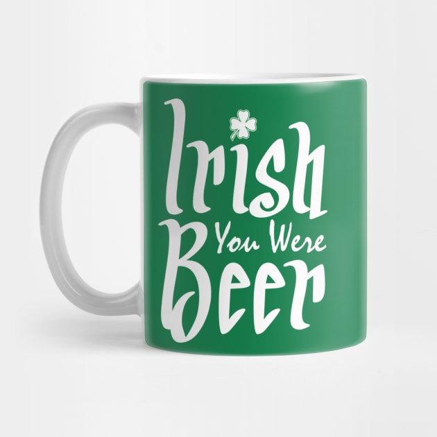 Irish You Were Beer by Mas Design